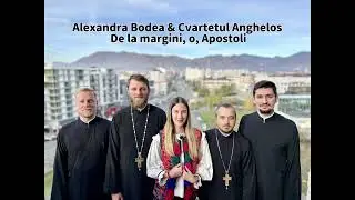 Alexandra Bodea & Cvartetul Anghelos- De la margini, o, Apostoli