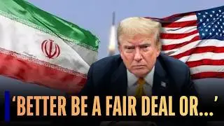 Trump's Fresh Warning To Iran: They Better Negotiate A Fair Deal