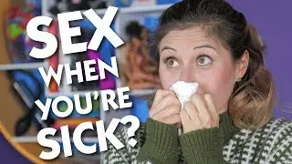 Should You Have Sex When You're Sick?