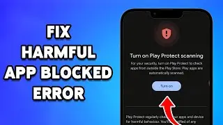How To Fix Harmful App Blocked Error 2024 | Bypass Security Warning On Android