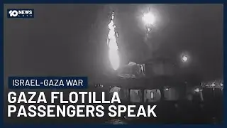 Passengers Speak After Gaza Flotilla Struck By Drone | 10 News