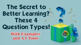 The Secret to Better Learning? These 4 Question Types!