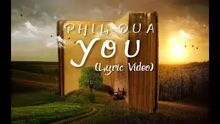 Phil Dua - You (Official Lyric Video)