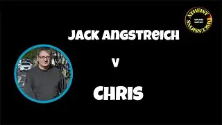 Jack Angstriech ( ANGRYSTREICH ) v Chris