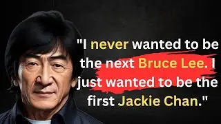 Wisdom from Jackie Chan Life Lessons and Quotes.