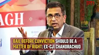 Bail before conviction should be a matter of right: Former Chief Justice of India D Y Chandrachud