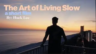 The Art of Living Slow | A Short Film