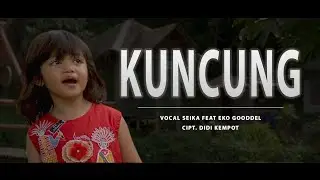 KUNCUNG - DIDI KEMPOT | VOCAL SEIKA Feat EKO GOODDEL