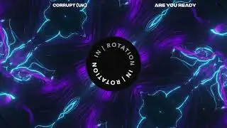 Corrupt (UK) - Are You Ready | IN / ROTATION