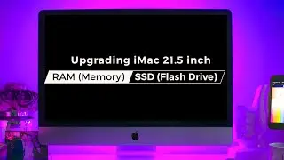 iMac 21.5 inch - RAM and SSD Upgradation