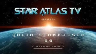 🇩🇪 Galia Stammtisch 89 &ndash; Star Atlas Community Talk