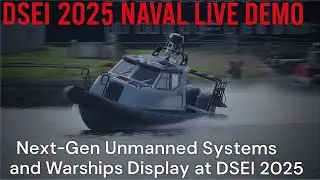 DSEI 2025 Naval Live Demonstration of Next Gen Unmanned Systems and Warships Display London UK