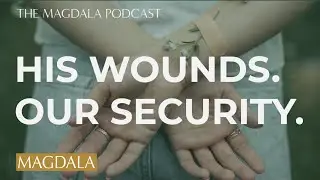 God&rsquo;s Mercy Within the Healing Journey | The Magdala Podcast