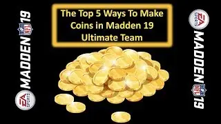 Top 5 Ways To Make Coins In Madden 19 Ultimate Team