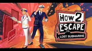 ⚓How 2 Escape: Lost Submarine #002 - Rohre fixen und Filme gucken