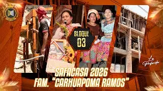 SAFACASA 2026 - FAM. “CARHUAPOMA RAMOS” | BLOQUE 03
