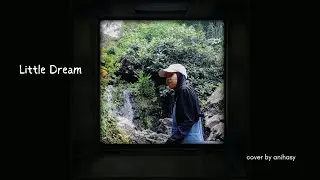 Little Dream - Yeyoon 'cover by anihasy'