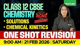 Class 12 CBSE Chemistry | Solutions , Chemical Kinetics - One Shot Revision | Xylem 12 CBSE