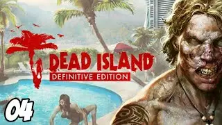 Dead Island - Definitive Edition &Eacute;pisode #04