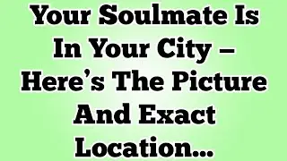👉Your Soulmate Is In Your City — Here’s The Picture And Exact Location...