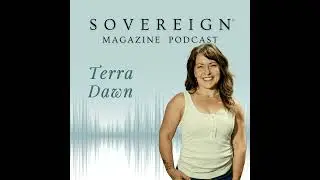 Reclaim Your Power | SOVEREIGN Magazine&reg; Podcast with Terra Dawn
