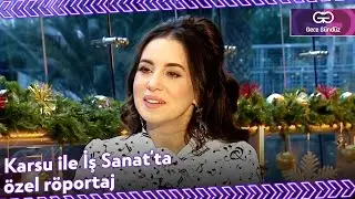 Karsu İle İş Sanat'ta Özel Röportaj - Gece Gündüz