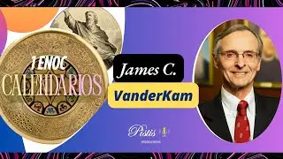 Calendarios en la Biblia Hebrea,  1 Enoc y los RMM | James C. VanderKam, PhD