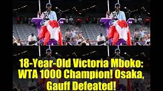 18-Year-Old Victoria Mboko: WTA 1000 Champion! Osaka, Gauff Defeated!