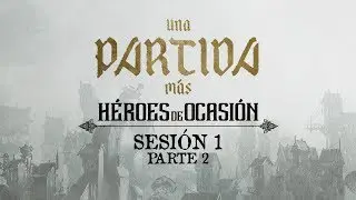 UnaPartidaM&aacute;s D&D: H&eacute;roes de Ocasi&oacute;n - Sesi&oacute;n 1 (Parte 2) - El Contrato