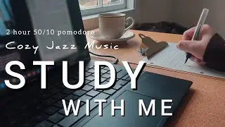2 HOUR STUDY WITH ME ✍️☕ cozy jazz music 🎵 study ASMR ambience | background noise | pomodoro 50/10