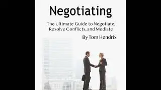 Negotiating: The Ultimate Guide to Negotiate, Resolve Conflicts, and Mediate - Tom Hendrix