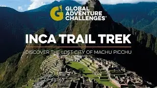 Inca Trail Trek | Global Adventure Challenges