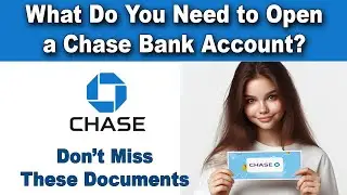 What Do You Need to Open a Chase Bank Account? Complete Guide