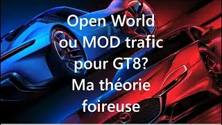 Gran Turismo 7 :Open world ou mod trafic pour GT8? Théorie