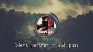 Silent Partner - Sad Past