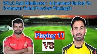 PSL 6: 2nd Eliminator : Islamabad United Vs Peshawar Zalmi Preview Playing11 | alicircket