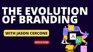 The Evolution of Branding with Jason Cercone
