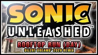 Sonic Unleashed - Rooftop Run (Day) | Silent Dreams' 2026 Remix