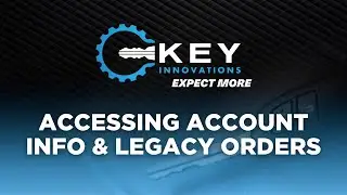 Key Innovations | Accessing Your Account Information & Legacy Orders