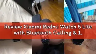 Review Xiaomi Redmi Watch 5 Lite with Bluetooth Calling & 1.96&Prime; Amoled Display | Black
