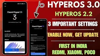 HyperOS 3.0 & HyperOS 2.2 (3 Important Update Settings Enable Now To Get HyperOS 3 First, All Xiaomi