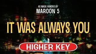 It Was Always You (Karaoke Higher Key) - Maroon 5