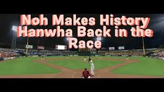 Hanwha back in the KBO Playoff Hunt! Record Setting Night For Noh is a Must See (Episode 13)