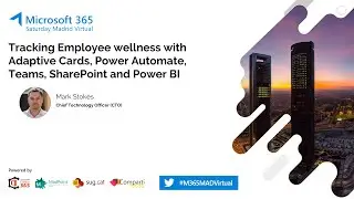 Track 3 13:30 Tracking Employee wellness with Adaptive Cards, Power Automate, Teams, SP and PowerBI
