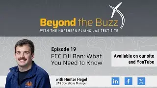 Beyond the Buzz (Episode 19) - FCC DJI Ban: What you need to know!