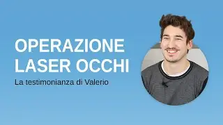 Operazione Laser Occhi - La testimonianza di Valerio