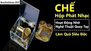DIY #32 | Chế Hộp Phát Nhạc - Music Box | Làm Quà Siêu Đẹp Ý Nghĩa