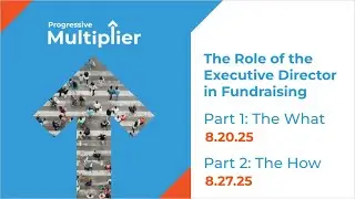 The Role of the Executive Director in Fundraising - Part 1 (8/20/2025)