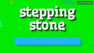 STEPPING STONE - HOW TO SAY STEPPING STONE?
