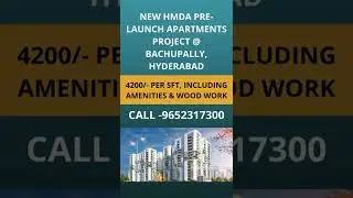 NEW HMDA PRE LAUNCH APARTMENTS PROJECT @ BACHUPALLY, HYDERABAD - Call 9652317300